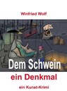 Dem Schwein ein Denkmal - Winfried Wolf - 9783745092752