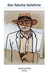Der falsche Gelehrte - Winfried Wolf - 9783745098495