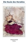 Die Keule des Herakles - Winfried Wolf - 9783745098501