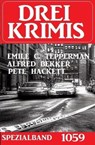 Drei Krimis Spezialband 1059 - Alfred Bekker ; Pete Hackett ; Emile C. Tepperman - 9783745229868