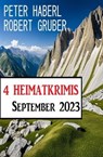 4 Heimatkrimis September 2023 - Peter Haberl ; Robert Gruber - 9783745233063