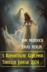 5 Romantische Geheimnis Thriller Januar 2024 - Jonas Herlin ; Ann Murdoch - 9783745236248