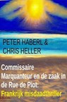 Commissaire Marquanteur en de zaak in de Rue de Piot: Frankrijk misdaadthriller - Peter Haberl ; Chris Heller - 9783745237290