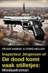 Inspecteur Jörgensen of De dood komt vaak stilletjes: Misdaadroman - Peter Haberl ; Chris Heller - 9783745237429