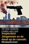 Inspecteur Jörgensen en de dood op de catwalk: Misdaadroman - Peter Haberl ; Chris Heller - 9783745238310