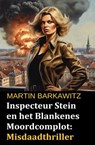 Inspecteur Stein en het Blankenes Moordcomplot: Misdaadthriller - Martin Barkawitz - 9783745238839
