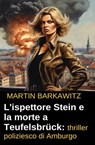 L'ispettore Stein e la morte a Teufelsbrück: thriller poliziesco di Amburgo - Martin Barkawitz - 9783745238945