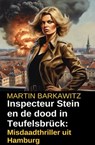 Inspecteur Stein en de dood in Teufelsbrück: Misdaadthriller uit Hamburg - Martin Barkawitz - 9783745238969