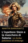 L'ispettore Stein e la maschera di Satana: Un thriller poliziesco di Amburgo - Martin Barkawitz - 9783745239454
