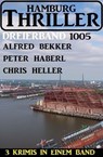 Hamburg Thriller Dreierband 1005 - Alfred Bekker ; Peter Haberl ; Chris Heller - 9783745239706