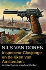 Inspecteur Claujonge en de lijken van Amsterdam: Amsterdamse misdaadthriller - Nils van Doren - 9783745240108