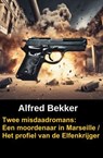 Twee misdaadromans: Een moordenaar in Marseille / Het profiel van de Elfenkrijger - Alfred Bekker - 9783745240375