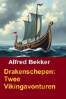 Drakenschepen: Twee Vikingavonturen - Alfred Bekker - 9783745240665