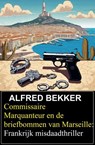 Commissaire Marquanteur en de briefbommen van Marseille: Frankrijk misdaadthriller - Alfred Bekker - 9783745240825
