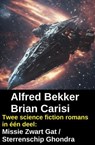 Twee science fiction romans in één deel: Missie Zwart Gat / Sterrenschip Ghondra - Alfred Bekker ; Brian Carisi - 9783745241921