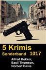 5 Krimis Sonderband 1017 - Alfred Bekker ; Norbert Davis ; Basil Thomson - 9783745242508