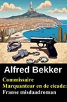 Commissaire Marquanteur en de cicade: Franse misdaadroman - Alfred Bekker - 9783745243079