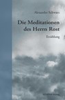 Die Meditationen des Herrn Rost - Alexander Schwarz - 9783745511628