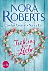 Frühling der Liebe - Nora Roberts ; Nancy Lavo ; Carolyn Greene - 9783745700619