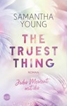 The Truest Thing - Jeder Moment mit dir - Samantha Young - 9783745702897