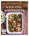 Genussmomente: Wohlfühl-Winterküche - Rose Marie Donhauser ; Inga Pfannebecker ; Tanja Dusy ; Zora Klipp - 9783745912364