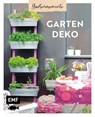 Gartenmomente: Gartendeko - Edition Michael Fischer - 9783745915112