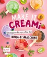 Make it Creami | Ultimative Eis-Rezepte für die Ninja-Eismaschine - Nina Engels - 9783745928051