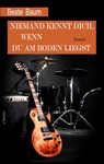 Niemand kennt dich, wenn du am Boden liegst - Beate Baum - 9783746007540