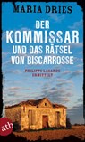 Der Kommissar und das Rätsel von Biscarrosse - Maria Dries - 9783746634081