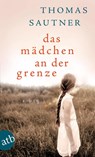 Das Mädchen an der Grenze - Thomas Sautner - 9783746636504