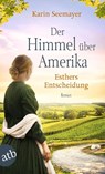 Der Himmel über Amerika - Esthers Entscheidung - Karin Seemayer - 9783746637570