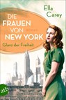 Die Frauen von New York - Glanz der Freiheit - Ella Carey - 9783746638379