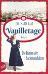 Vanilletage - Die Frauen der Backmanufaktur - Eva-Maria Bast - 9783746638461