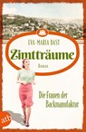 Zimtträume - Die Frauen der Backmanufaktur - Eva-Maria Bast - 9783746638485