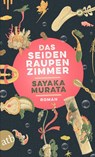 Das Seidenraupenzimmer - Sayaka Murata - 9783746638591