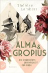 Alma und Gropius - Die unerhorte Leichtigkeit der Liebe - Therese Lambert - 9783746638676
