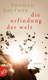 Die Erfindung der Welt - Thomas Sautner - 9783746638973