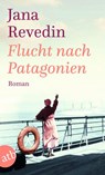 Flucht nach Patagonien - Jana Revedin - 9783746639307