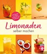 Limonaden selber machen: Klassische Limonaden - Prickelndes mit Hefekulturen - Exoten unter den Limonaden - Energydrinks - Rezeptübersicht - Kirsten Schiekiera - 9783747105702