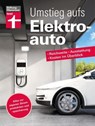 Umstieg aufs Elektroauto - Ihr Ratgeber rund um das E-Auto - Martin Guss - 9783747108611