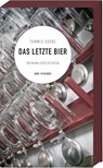 Das letzte Bier - Tommie Goerz - 9783747202395