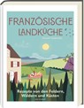 Französische Landküche - Deutscher Kochbuchpreis (bronze) - Daniel Galmiche - 9783747204115