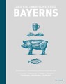 Das kulinarische Erbe Bayerns - Marion Reinhardt - 9783747205136