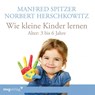 Wie kleine Kinder lernen - von 3-6 Jahren -  - 9783747400180