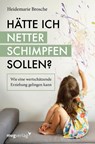 Hätte ich netter schimpfen sollen? - Heidemarie Brosche - 9783747401644