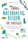 Nachhaltig reisen für Einsteiger - Christoph Schulz - 9783747401996