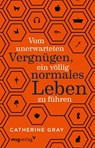Vom unerwarteten Vergnügen, ein völlig normales Leben zu führen - Catherine Gray - 9783747402436