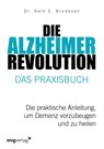 Die Alzheimer-Revolution - Das Praxisbuch - Dale E. Bredesen - 9783747402870