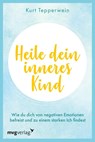 Heile dein inneres Kind - Kurt Tepperwein - 9783747405802
