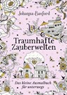 Traumhafte Zauberwelten - Johanna Basford - 9783747407813